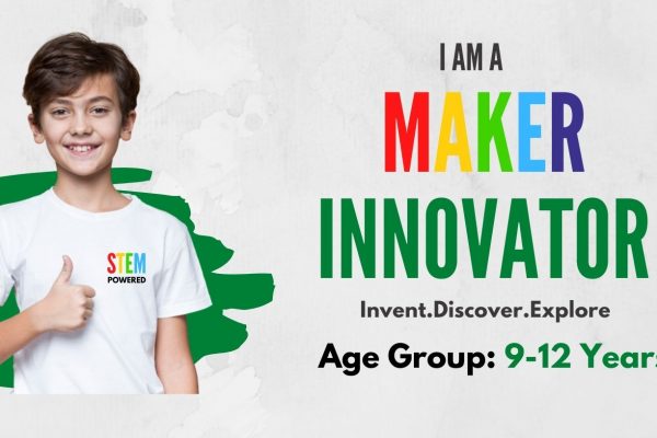 I am a Maker – Innovator Junior (Age: 9-12)
