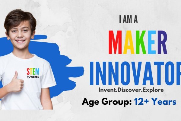 I am a Maker – Innovator Senior (Age:12+)